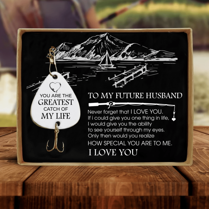 fishing hooks to my future husband you are the greatest catch of my life customized fishing lure giveme gifts 31080561573949