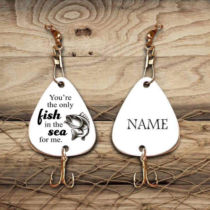 fishing hooks to my man you are the only fish in the sea for me customized fishing lure giveme gifts 28091220623421